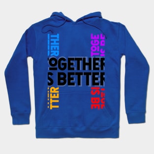 Together is Better Hoodie